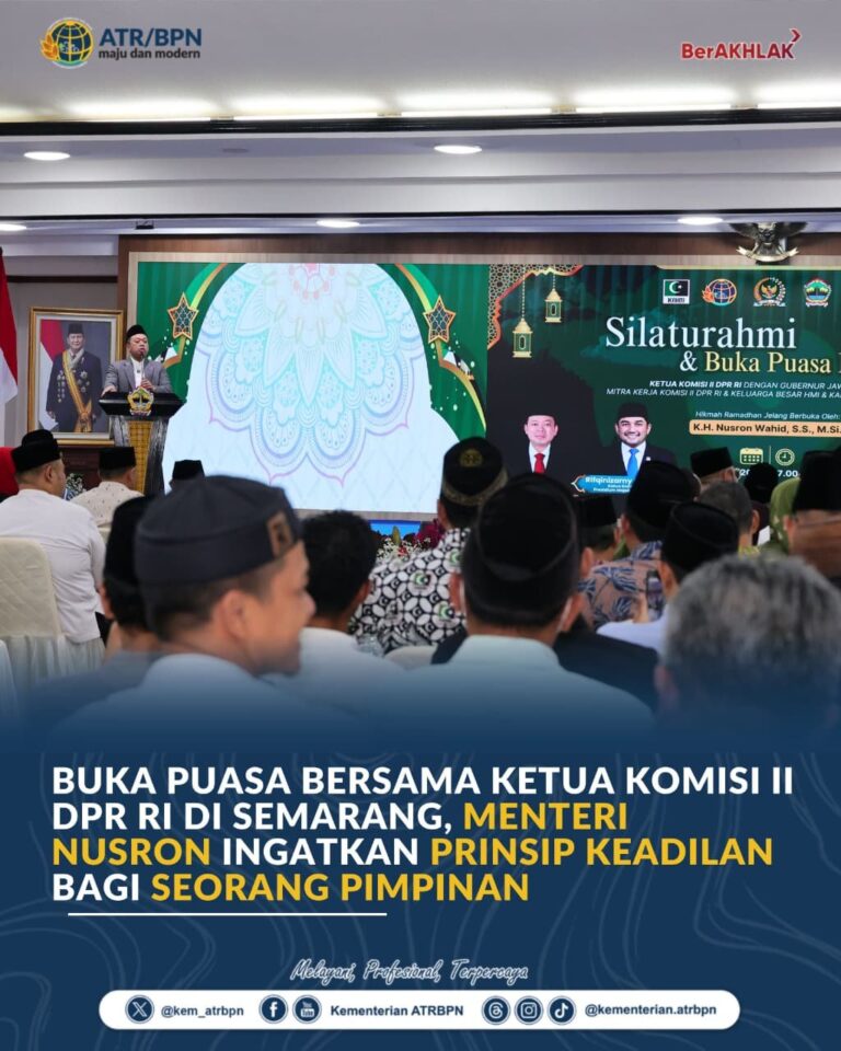 Silaturahmi dan Buka Puasa di Semarang, Menteri Nusron Tekankan Pentingnya Kepemimpinan yang Adil